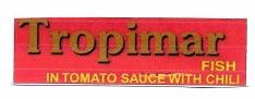 Trademark TROPIMAR FISH IN TOMATO SAUCE WITH CHILI