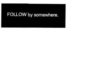Trademark FOLLOW by somewhere