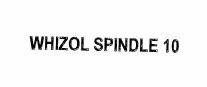 Trademark WHIZOL SPINDLE 10