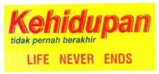 Trademark KEHIDUPAN TIDAK PERNAH BERAKHIR - LIFE NEVER ENDS