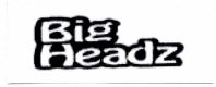 Trademark BIG HEADZ