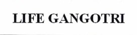 Trademark LIFE GANGOTRI