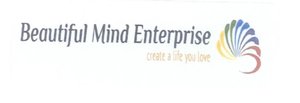 Trademark BEAUTIFUL MIND ENTERPRISE Create A Life You Love & Logo