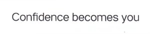 Trademark Confidence becomes you