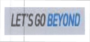 Trademark LET'S GO BEYOND