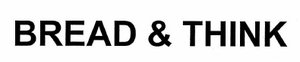 Trademark BREAD & THINK