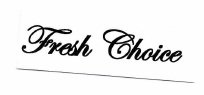 Trademark FRESH CHOICE