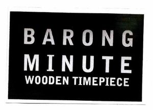 Trademark BARONG MINUTE WOODEN TIMEPIECE