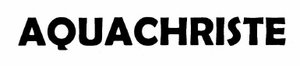 Trademark AQUACHRISTE