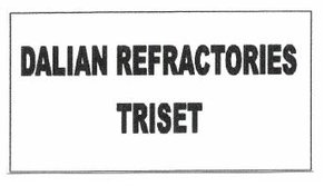 Trademark DALIAN REFRACTORIES TRISET