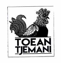 Trademark TOEAN TJEMANI + LOGO AYAM