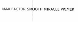 Trademark MAX FACTOR SMOOTH MIRACLE PRIMER