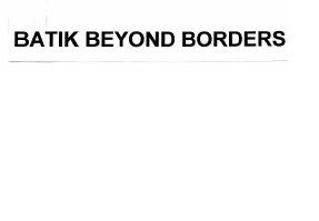 Trademark BATIK BEYOND BORDERS