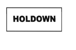 Trademark HOLDOWN