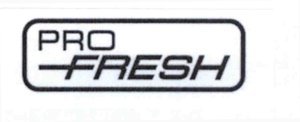 Trademark PRO FRESH