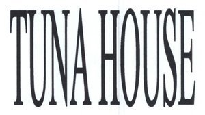 Trademark TUNA HOUSE