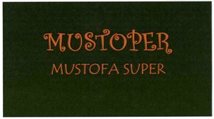 Trademark MUSTOPER MUSTOFA SUPER