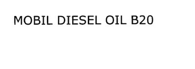 Trademark MOBIL DIESEL OIL B20