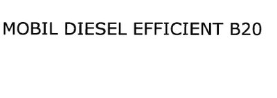 Trademark MOBIL DIESEL EFFICIENT B20