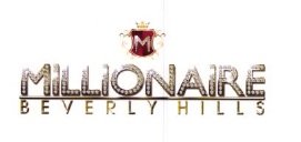 Trademark M MILLIONAIRE BEVERLY HILLS + LOGO