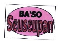 Trademark BA'SO SEUSEUPAN + BASO