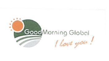 Trademark GOODMORNING GLOBAL I LOVE YOU