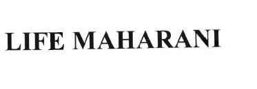 Trademark LIFE MAHARANI