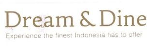 Trademark DREAM & DINE EXPERIENCE THE FINEST INDONESIA HAS TO OFFER