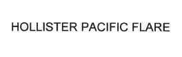 Trademark HOLLISTER PACIFIC FLARE