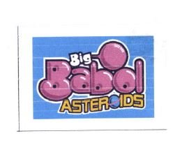 Trademark BIG BABOL ASTEROIDS