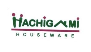 Trademark HACHIGAMI HOUSEWARE