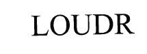 Trademark LOUDR