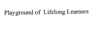 Trademark PLAYGROUND OF LIFELONG LEARNERS