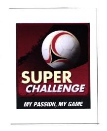 Trademark SUPER CHALLENGE MY PASSION, MY GAME + LUKISAN