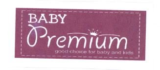 Trademark BABY PREMIUM GOOD CHOICE FOR BABY AND KIDS