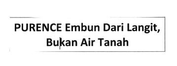 Trademark PURENCE EMBUN DARI LANGIT, BUKAN AIR TANAH