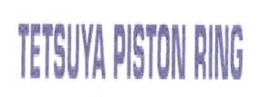 Trademark TETSUYA PISTON RING