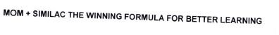 Trademark MOM + SIMILAC THE WINNING FORMULA FOR BETTER LEARNING