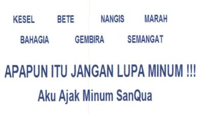 Trademark KESEL, BETE, NANGIS, MARAH, BAHAGIA, GEMBIRA, SEMANGAT, APAPUN ITU JANGAN LUPA MINUM !!! AKU AJAK MINUM SANQUA