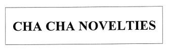 Trademark CHA CHA NOVELTIES