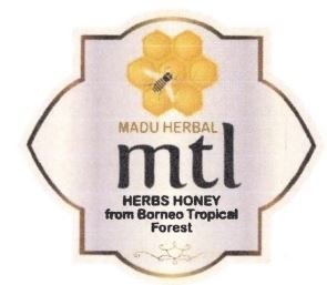 Trademark MTL MADU HERBAL HERBS HONEY FROM BORNEO TROPICAL FOREST + LOGO