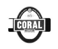 Trademark CORAL A CERVEJA DAMADEIRA ORIGINAL MADEIRA BEER DESDE CERVEIA; BIERE; BEER; BIER SINCE 1872