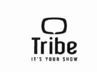 Trademark TRIBE IT'S YOUR SHOW + LOGO