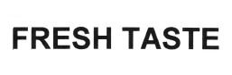 Trademark FRESH TASTE