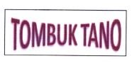 Trademark TOMBUK TANO