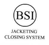 Trademark BSI JACKETING CLOSING SYSTEM