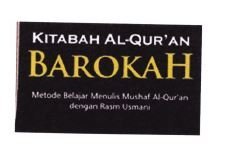 Trademark KITABAH AL-QUR'AN BAROKAH METODE BELAJAR MENULIS MUSHAF AL QUR'AN DENGAN RASM USMANI