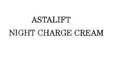 Trademark ASTALIFT NIGHT CHARGE CREAM