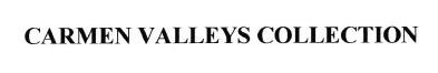 Trademark CARMEN VALLEYS COLLECTION