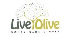 Trademark LIVE OLIVE MONEY MADE SIMPLE + LOGO